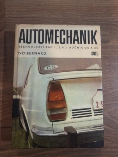IVO BERNARD : AUTOMECHANIK TECHNOLOGIE PRO 1., 2. A 3. ROČNÍK OU A UŠ