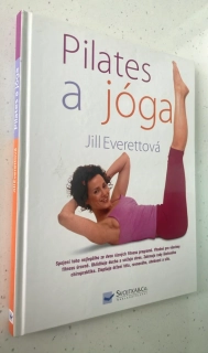 JILL EVERETTOVÁ : PILATES A JÓGA