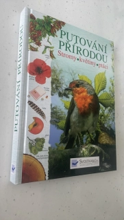 PUTOVÁNÍ PŘÍRODOU : STROMY - KVĚTINY - PTÁCI
