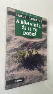 Carlo Carretto : A Bůh viděl, že je to dobré