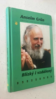 Anselm Grün : Blízký i vzdálený
