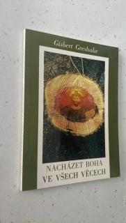 Gisbert Greshake : Nacházet Boha ve všech věcech