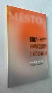 Vojtěch Havelka : Bolavé město