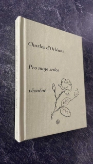 Charles d'Orleans : Pro moje srdce vězněné