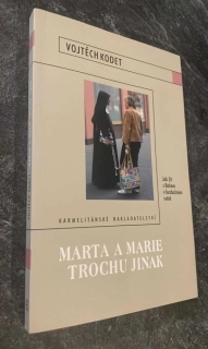 Vojtěch Kodet : Marta a Marie trochu jinak