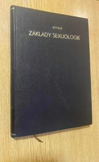 Prof. Mudr. Josef Hynie, DrSc. : ZÁKLADY SEXUOLOGIE I.