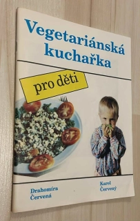 KAREL ČERVENÝ : VEGETARIÁNSKÁ KUCHAŘKA PRO DĚTI