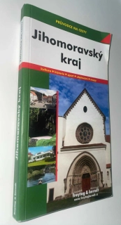 JIHOMORAVSKÝ KRAJ : PRŮVODCE NA CESTY