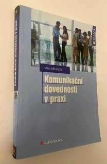 MILAN MIKULÁŠTÍK : KOMUNIKAČNÍ DOVEDNOSTI V PRAXI