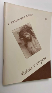 P. RICHARD GRAF : ÚTĚCHA V UTRPENÍ