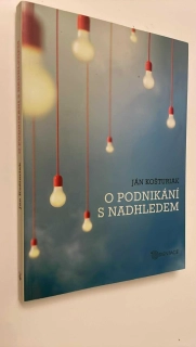JÁN KOŠTURIAK : O PODNIKÁNÍ S NADHLEDEM