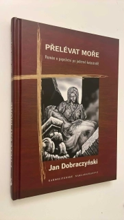 JAN DOBRACZYNSKI : PŘELÉVAT MOŘE