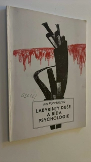 IVO PONDĚLÍČEK : LABYRINTY DUŠE A BÍDA PSYCHOLOGIE
