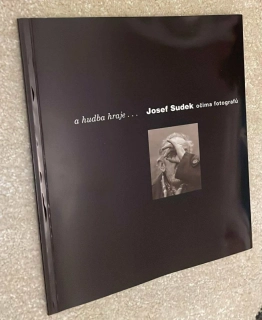 A hudba hraje: Josef Sudek očima fotografů 