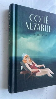 ANA GEISLEROVÁ : CO TĚ NEZABIJE