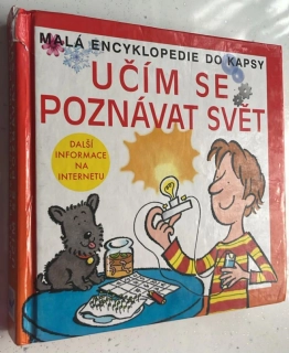 MALÁ ENCYKLOPEDIE DO KAPSY : UČÍM SEPOZNÁVAT SVĚT