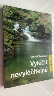 MICHAIL TOMBAK : VYLÉČIT NEVYLÉČITELNÉ