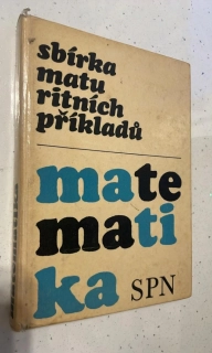 SBÍRKA MATURITNÍCH PŘÍKLADŮ MATEMATIKA