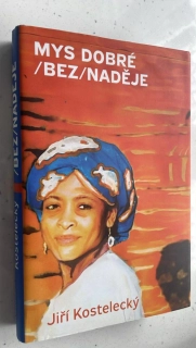 Jiří Kostelecký : Mys dobré (bez)naděje