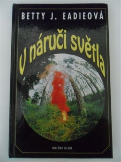 BETTY J. EADIEOVÁ-V NÁRUČÍ SVĚTLA 