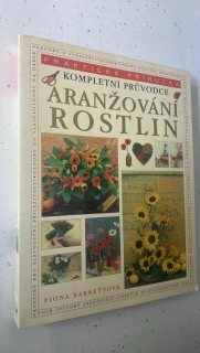 FIONA BARNETTOVÁ : ARANŽOVÁNÍ ROSTLIN
