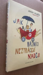 LADISLAV PECHÁČEK : JAK BÁSNÍCI NEZTRÁCEJÍ NADĚJI