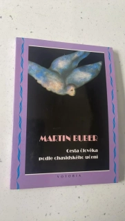 MARTIN BUBER : CESTA ČLOVĚKA PODLE CHASIDSKÉHO UČENÍ