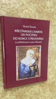 Hynek Šmerda : Křesťanská charita od počátku do konce středověku