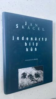 Jan Skácel : Jedenáctý bílý kůň