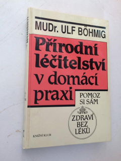 PŘÍRODNÍ LEČITELSTVÍ V DOMÁCÍ PRAXI 
