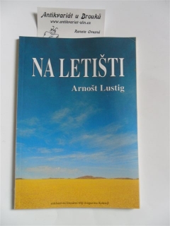 ARNOŠT LUSTIG - NA LETIŠTI
