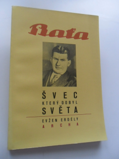 EVŽEN ERDÉLY - BAŤA ŠVEC, KTERÝ DOBYL SVĚTA