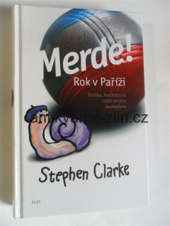 STEPHEN CLARKE - MERDE! ROK V PAŘÍŽI