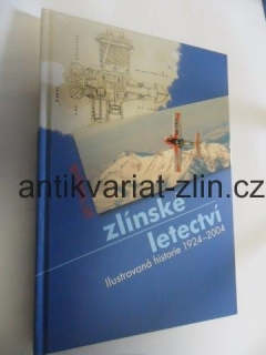 Jiří Volejník: Zlínské letectví Ilustrovaná historie 1924 - 2004