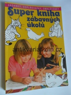 SUPER KNIHA ZÁBAVNÝCH ÚKOLŮ - HÁDANKY, DOPLŇOVAČKY, OMALOVANKY