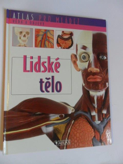 ATLAS PRO MLÁDEŽ VĚDA A OBJEVY - LIDSKÉ TĚLO