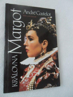 ANDRÉ CASTELOT - KRÁLOVNA MARGOT