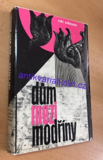 JIŘÍ KŘENEK - DŮM MEZI MODŘÍNY