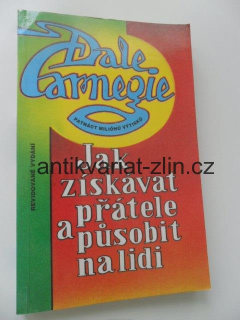 DALE CARNEGIE - JAK ZÍSKÁVAT PŘÁTELE A PŮSOBIT NA LIDI