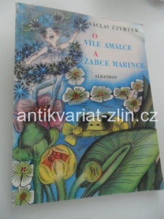 VÁCLAV ČTVRTEK - O VÍLE AMÁLCE A ŽABCE MÁRINCE
