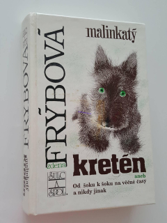 ZDENA FRÝBOVÁ - MALINKATÝ KRETÉN aneb Od šoku k šoku na věčné časy a nikdy jinak